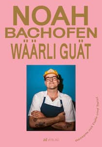Wäärli guät Kochbuch von Noah Bachofen AT Verlag